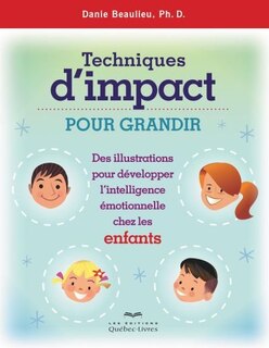 Techniques d'impact pour grandir 3 ed: Des illustrations pour développer l'intelligence émotionnelle chez les enfants