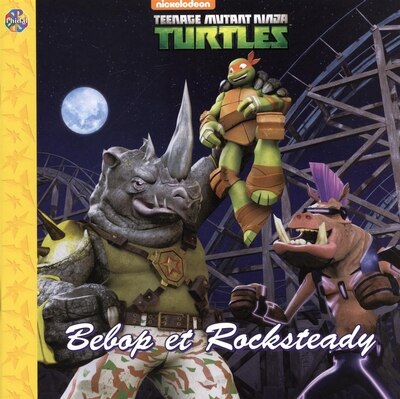 Couverture_Nickelodeon Teenage Mutant Ninja Turtles - Bebop et Rocksteady