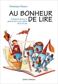 Front cover_Au bonheur de lire : comment donner le goût de lire à son enfant de 0 à 8 ans