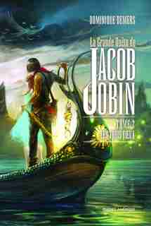 Grande quête de Jacob Jobin (La), t. 02: Trois voeux (Les) de Dominique Demers