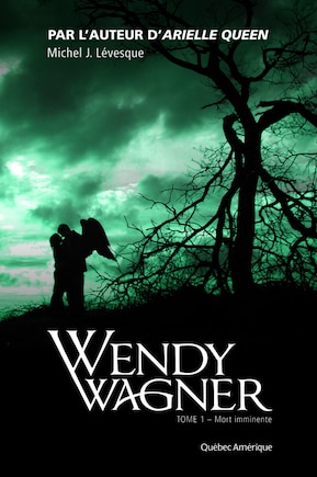 Wendy Wagner, t. 01: Mort imminente