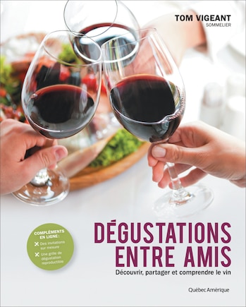 Dégustations entre amis: découvrir, partager et comprendre le vin