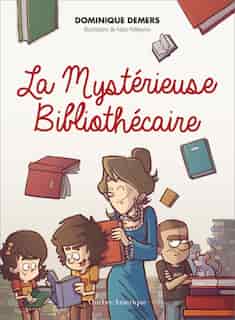 Mystérieuse bibliothécaire (La): Charlotte, t. 02 de Dominique Demers