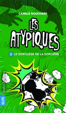 Atypiques (Les), t. 03: Sortilège de la sorcière (Le)