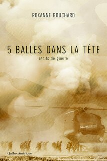 Front cover_5 balles dans la tête : récits de guerre