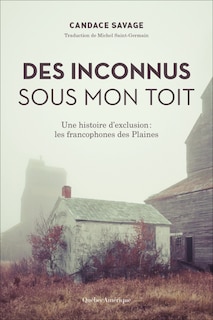 Front cover_Des inconnus sous mon toit : une histoire d'exclusion, les francophones des Plaines