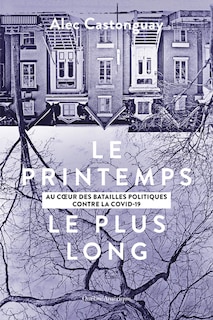 Front cover_Le printemps le plus long : au cœur des batailles politiques contre la COVID-19