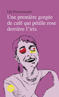 Couverture_Une première gorgée de café qui pétille rose derrière l'iris
