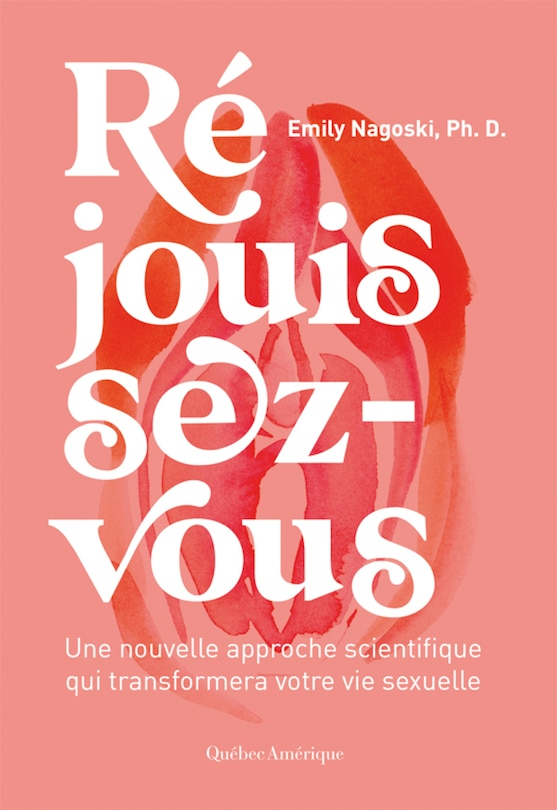 Couverture_Réjouissez-vous : Une nouvelle approche scientifique qui transformera votre vie sexuelle