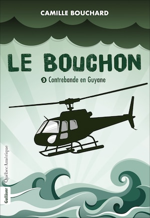 Bouchon (Le), t. 03: Contrebande en Guyane