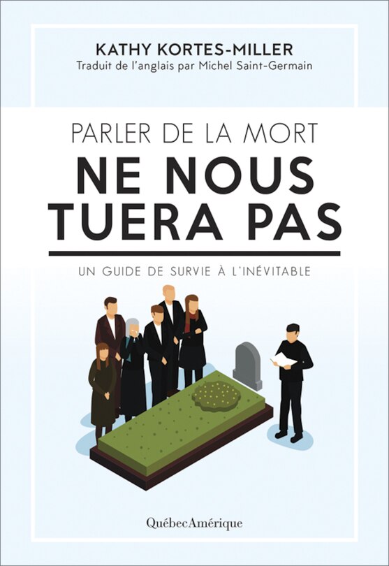 Parler de la mort ne nous tuera pas: Un guide de survie à l’inévitable