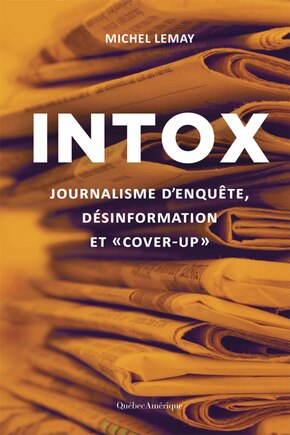 Intox: Journalisme d’enquête, désinformation et « cover-up »