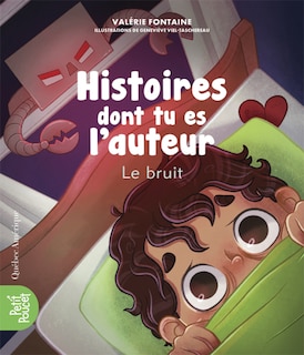 Front cover_Histoires dont tu es l’auteur - Le bruit