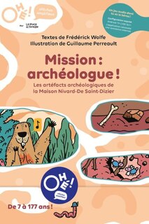 Ohé! Mission : archéologue!: Artéfacts archéologiques de la Maison Nivard-De Saint-Dizier (Les)