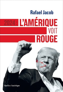 Front cover_2024 : L'Amérique voit rouge