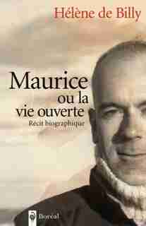 Maurice ou la vie ouverte by Hélène de Billy