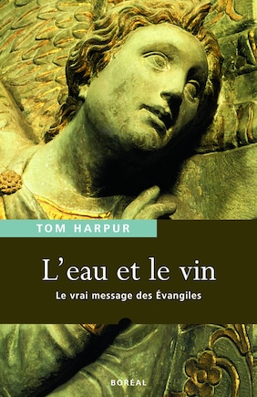 Eau Et Le Vin (l'): Vrai Message Des Evangiles (le)