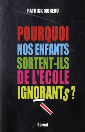 Pourquoi nos enfants sortent-ils de l'école ignorants?