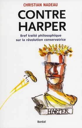 Contre Harper: bref traité philosophique sur la révolution conservatrice