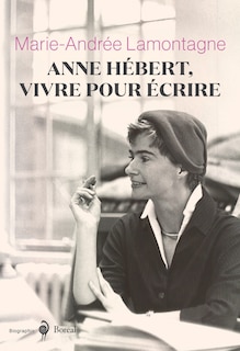 Front cover_Anne Hébert, Vivre Pour Écrire