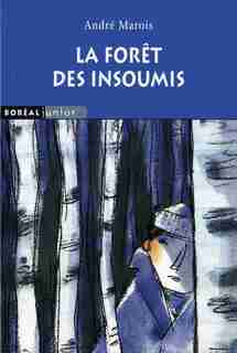 Forêt des insoumis (La) de André Marois