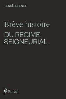 Front cover_Brève histoire du régime seigneurial