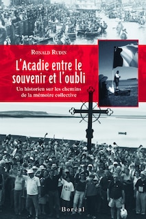 Couverture_L' Acadie entre le souvenir et l'oubli