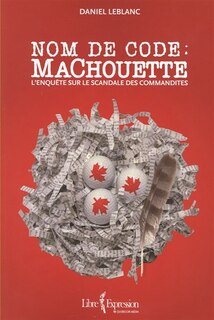 Front cover_Nom de code, MaChouette : l'enquête sur le scandale des commandites