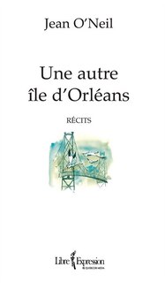 Couverture_Une autre &icirc;le d'Orl&eacute;ans : r&eacute;cits