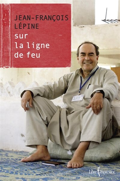 Front cover_Jean-François Lépine : sur la ligne de feu