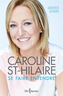 Caroline St-Hilaire, se faire entendre