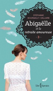 Front cover_Abigaëlle et la retraite amoureuse