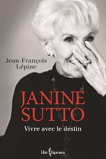 Couverture_Janine Sutto : vivre avec le destin