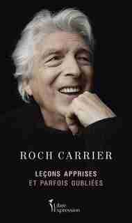 LECONS APPRISES ET PARFOIS OUBLIEES de Roch Carrier