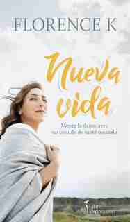 Nueva vida: Mener La Danse Avec Un Trouble De Santé Mentale de Florence K