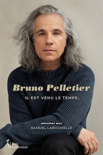 Front cover_Bruno Pelletier : Il est venu le temps...
