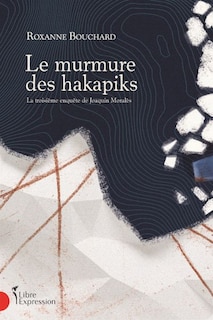 Front cover_Le Murmure des hakapiks : La troisième enquête de Joaquin Moralès