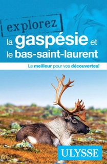 Couverture_Explorez la Gaspésie et le Bas-Saint-Laurent