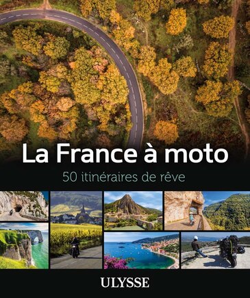 La France à moto: 50 itinéraires de rêve