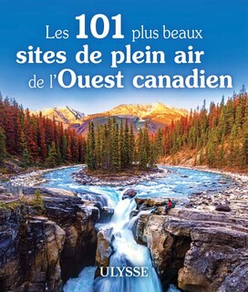 Front cover_Les 101 plus beaux sites de plein air de l'Ouest canadien