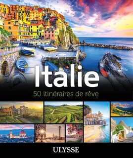 Italie: 50 itinéraires de rêve