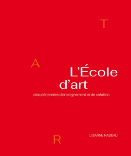 L' école d'art: cinq décennies d’enseignement et de création