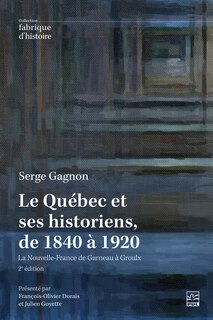 Front cover_Le Québec et ses historiens, de 1840 à 1920