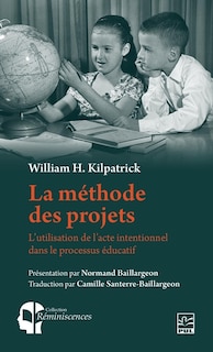 Couverture_La méthode des projets : L’utilisation de l’acte intentionnel dans le processus éducatif