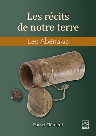 Les récits de notre terre - Les Abénakis