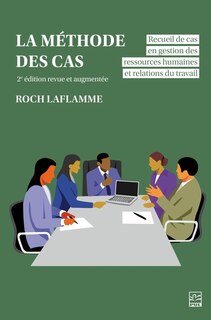 Front cover_La méthode des cas : Recueil de cas en gestion des ressources humaines et relations du travail