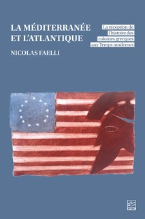Front cover_La Méditerranée et l’Atlantique : La réception de l’histoire des colonies grecques aux Temps modernes