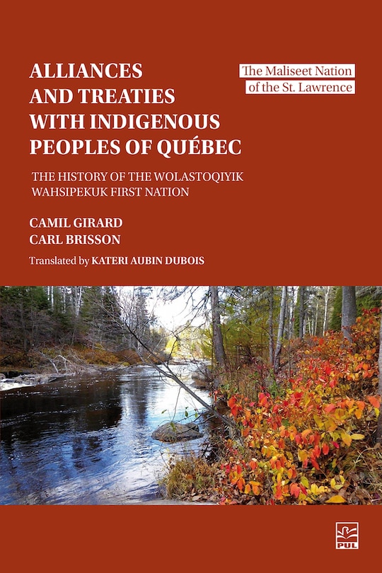 The History of the Wolastoqiyik First Nation: The Maliseet Nation of the St. Lawrence