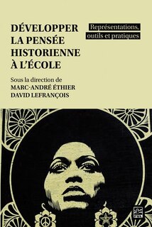 Front cover_D&eacute;velopper la pens&eacute;e historienne &agrave; l&rsquo;&eacute;cole