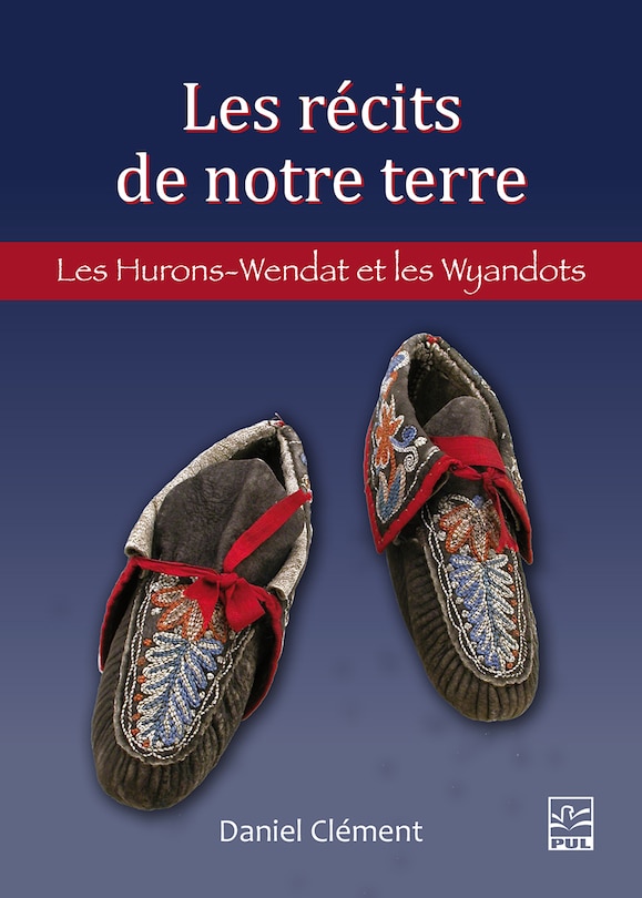 Couverture_Les récits de notre terre : Les Hurons-Wendat et les Wyandots